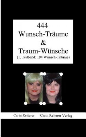 Kniha 444 Wunsch-Traume & Traum-Wunsche Carin Reiterer