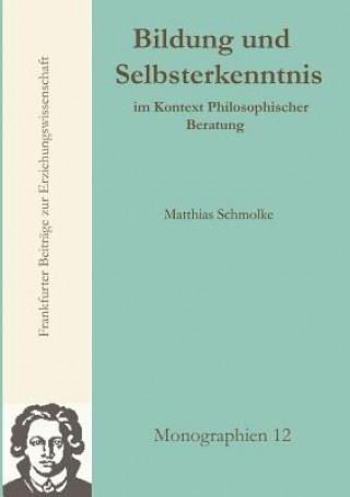 Kniha Bildung und Selbsterkenntnis im Kontext Philosophischer Beratung Matthias Schmolke