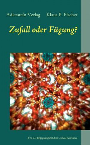 Könyv Zufall oder Fugung? Adlerstein Verlag Klaus P Fischer