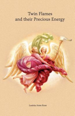 Kniha Twin Flames and their Precious Energy Lusinia Anne Rose