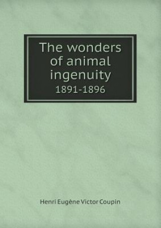 Carte Wonders of Animal Ingenuity 1891-1896 Henri Eugene Victor Coupin