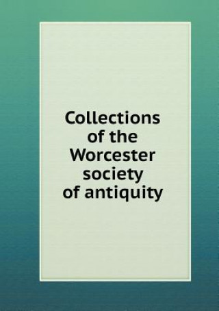 Carte Collections of the Worcester Society of Antiquity Worcester Historical Society