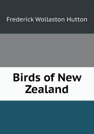 Carte Birds of New Zealand Frederick Wollaston Hutton