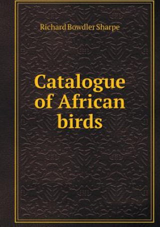 Carte Catalogue of African Birds Richard Bowdler Sharpe