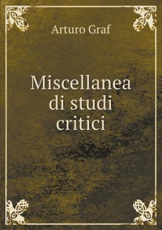 Carte Miscellanea Di Studi Critici Arturo Graf