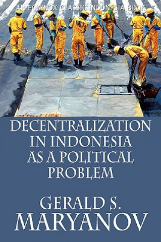 Buch Decentralization in Indonesia as a Political Problem Gerald S. Maryanov