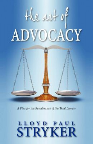 Kniha Art of Advocacy Lloyd Paul Stryker