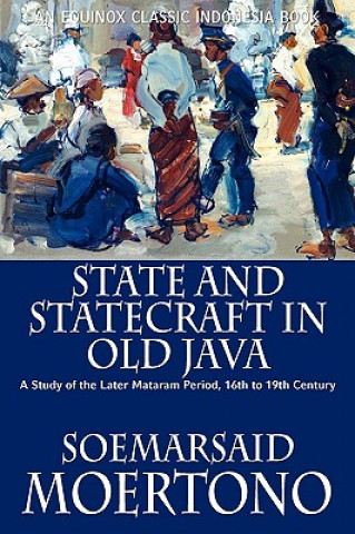 Kniha State and Statecraft in Old Java Soemarsaid Moertono