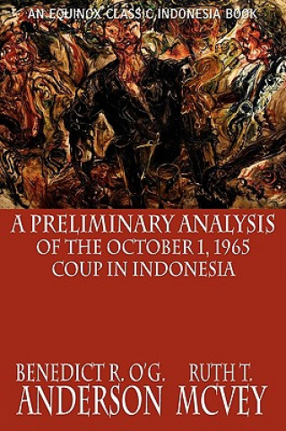 Kniha Preliminary Analysis of the October 1, 1965 Coup in Indonesia Ruth T. McVey