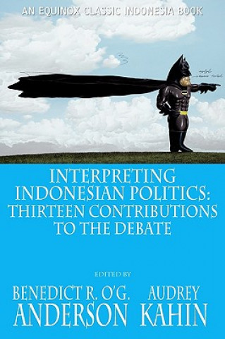 Carte Interpreting Indonesian Politics Benedict R. O'G Anderson