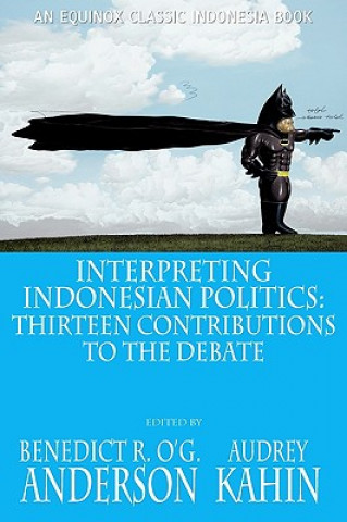 Книга Interpreting Indonesian Politics Benedict R. O'G Anderson