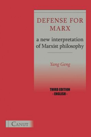 Kniha Defense for Marx. A New Interpretation of Marxist Philosophy Yang Geng