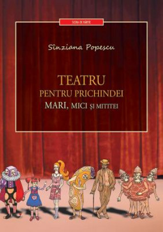 Carte Teatru Pentru Prichindei, Mari, Mici Si Mititei Sinziana Popescu