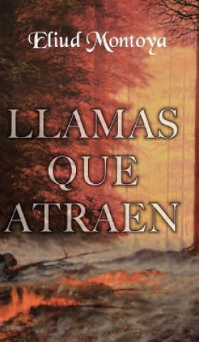 Kniha Llamas que atraen Eliud A Montoya