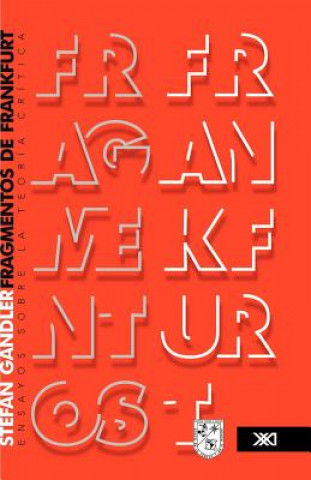 Könyv Fragmentos de Frankfurt. Ensayos sobre la teoria critica Saarland-Museum Saarbr Ucken