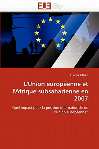 Könyv L''union Europ enne Et l''afrique Subsaharienne En 2007 Etienne Liffran