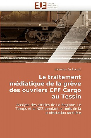 Knjiga Traitement Mediatique de La Greve Des Ouvriers Cff Cargo Au Tessin Valentina De Bianchi