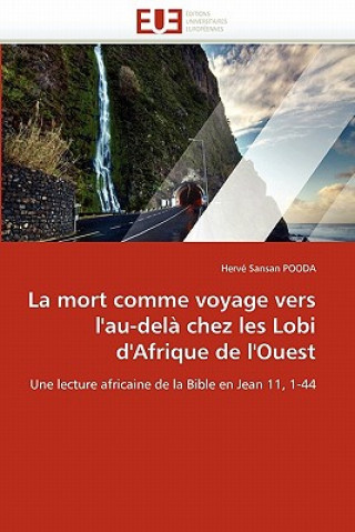 Book Mort Comme Voyage Vers l'Au-Del  Chez Les Lobi d'Afrique de l'Ouest Herve Sansan Pooda