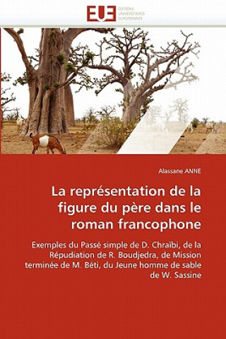 Könyv Repr sentation de la Figure Du P re Dans Le Roman Francophone Alassane Anne