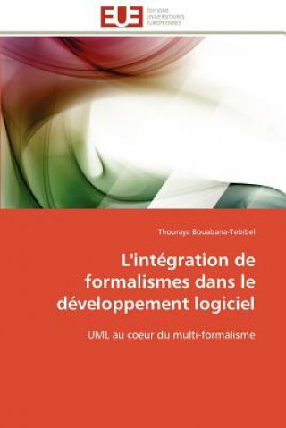 Книга L'integration de formalismes dans le developpement logiciel Thouraya Bouabana-Tebibel