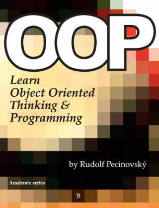 Kniha OOP - Learn Object Oriented Thinking and Programming Rudolf Pecinovský