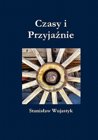 Knjiga Czasy I Przyjaznie Stanislaw Wujastyk