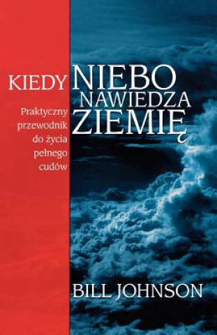 Книга When Heaven Invades Earth (Polish) Bill Johnson