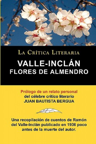 Kniha Flores de Almendro, Valle-Inclan. La Critica Literaria. Prologado Por Juan B. Bergua. Ramon Valle-Inclan