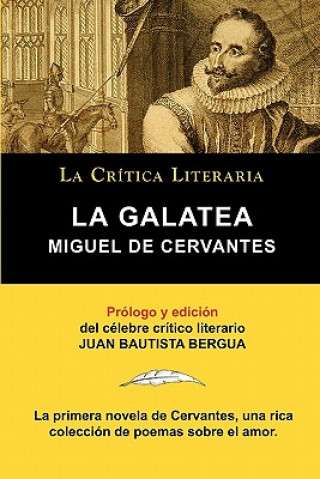 Kniha Galatea de Cervantes, Coleccion La Critica Literaria Por El Celebre Critico Literario Juan Bautista Bergua, Ediciones Ibericas Juan Bautista Bergua