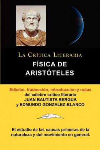Könyv Fisica de Aristoteles, Coleccion La Critica Literaria Por El Celebre Critico Literario Juan Bautista Bergua, Ediciones Ibericas Aristoteles Aristoteles
