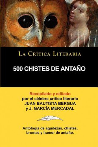 Knjiga 500 Chistes de Antano, Coleccion La Critica Literaria Por El Celebre Critico Literario Juan Bautista Bergua, Ediciones Ibericas J Garcia Mercadal