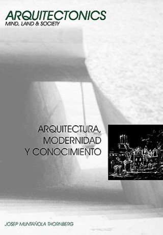 Kniha Arquitectura, Modernidad y Conocimiento Josep Muntaola Thomberg