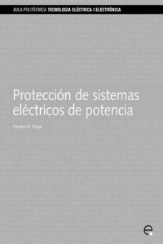 Knjiga Proteccin de Sistemas Elctricos de Potencia Ramon M Mujal Rosas