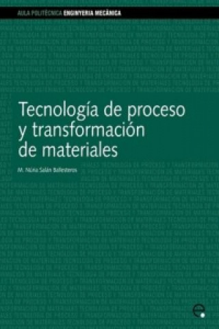 Kniha Tecnologia De Proceso Y Transformacion De Material Maria Nuria Salan Ballesteros