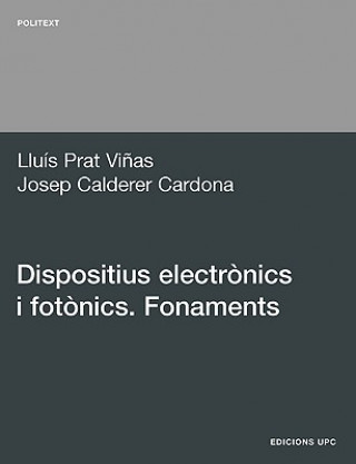 Book Dispositius Electronics I Fotonics. Fonaments Lluis Prat Vinas