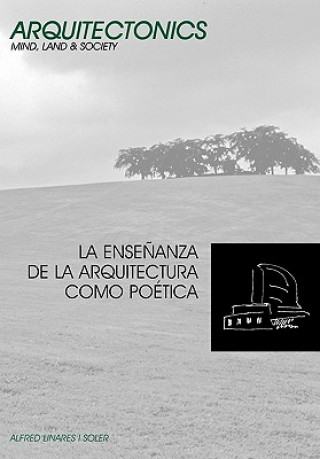 Carte Ense Anza de la Arquitectura Como Po Tica Alfred Linares Soler