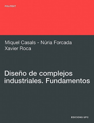 Carte Diseno de Complejos Industriales. Fundamentos Miquel Casals Casanova