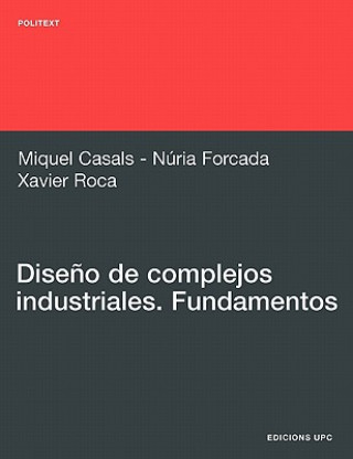 Kniha Diseno de Complejos Industriales. Fundamentos Miquel Casals Casanova