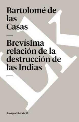 Книга Brevisima Relacion de la Destruccion de Las Indias Bartolome De Las Casas