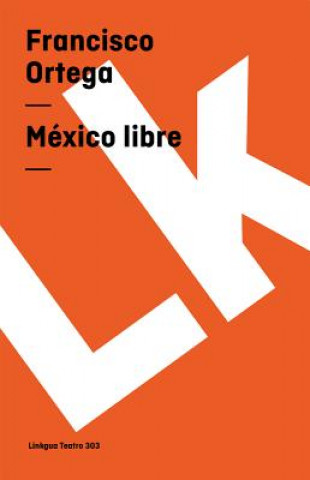 Kniha Mexico libre Francisco Ortega
