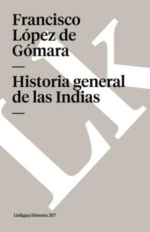 Kniha Historia General de Las Indias Francisco Lopez De Gomara