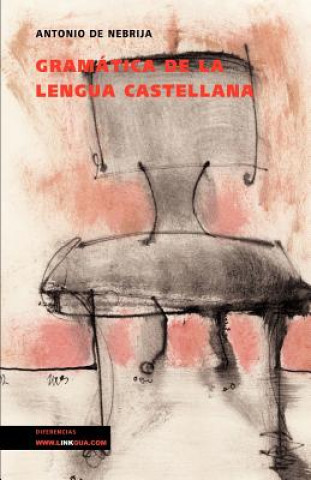 Kniha Gramatica de la Lengua Castellana Antonio De Nebrija