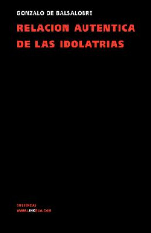 Livro Relacion Autentica de Las Idolatrias Gonzalo De Balsalobre