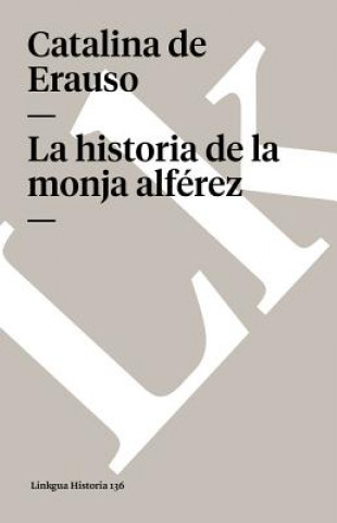 Книга Historia de la Monja Alferez Catalina De Erauso