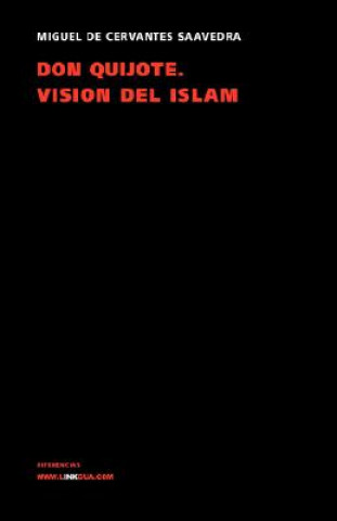 Carte Don Quijote. Vision del Islam Miguel de Cervantes Saavedra