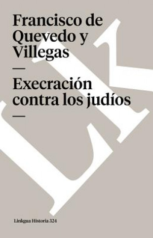 Kniha Execracion contra los judios Francisco De Quevedo Y Villegas