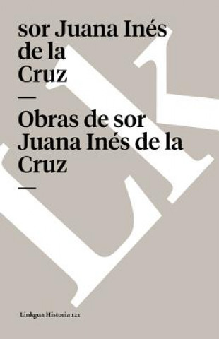 Knjiga Obras de Sor Juana Ines de la Cruz Sor Juana Ines de La Cruz