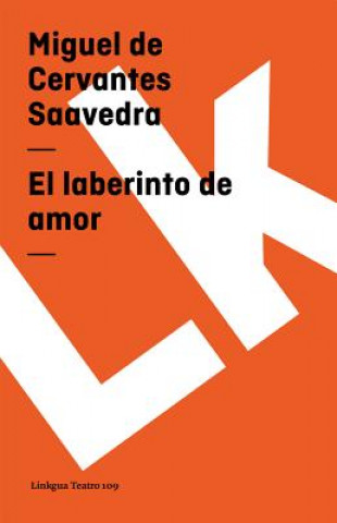 Knjiga laberinto de amor Miguel de Cervantes Saavedra