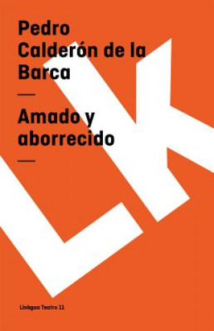 Kniha Amado y aborrecido Pedro Caldern De La Barca