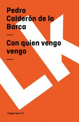 Kniha Con Quien Vengo Vengo Pedro Caldern De La Barca